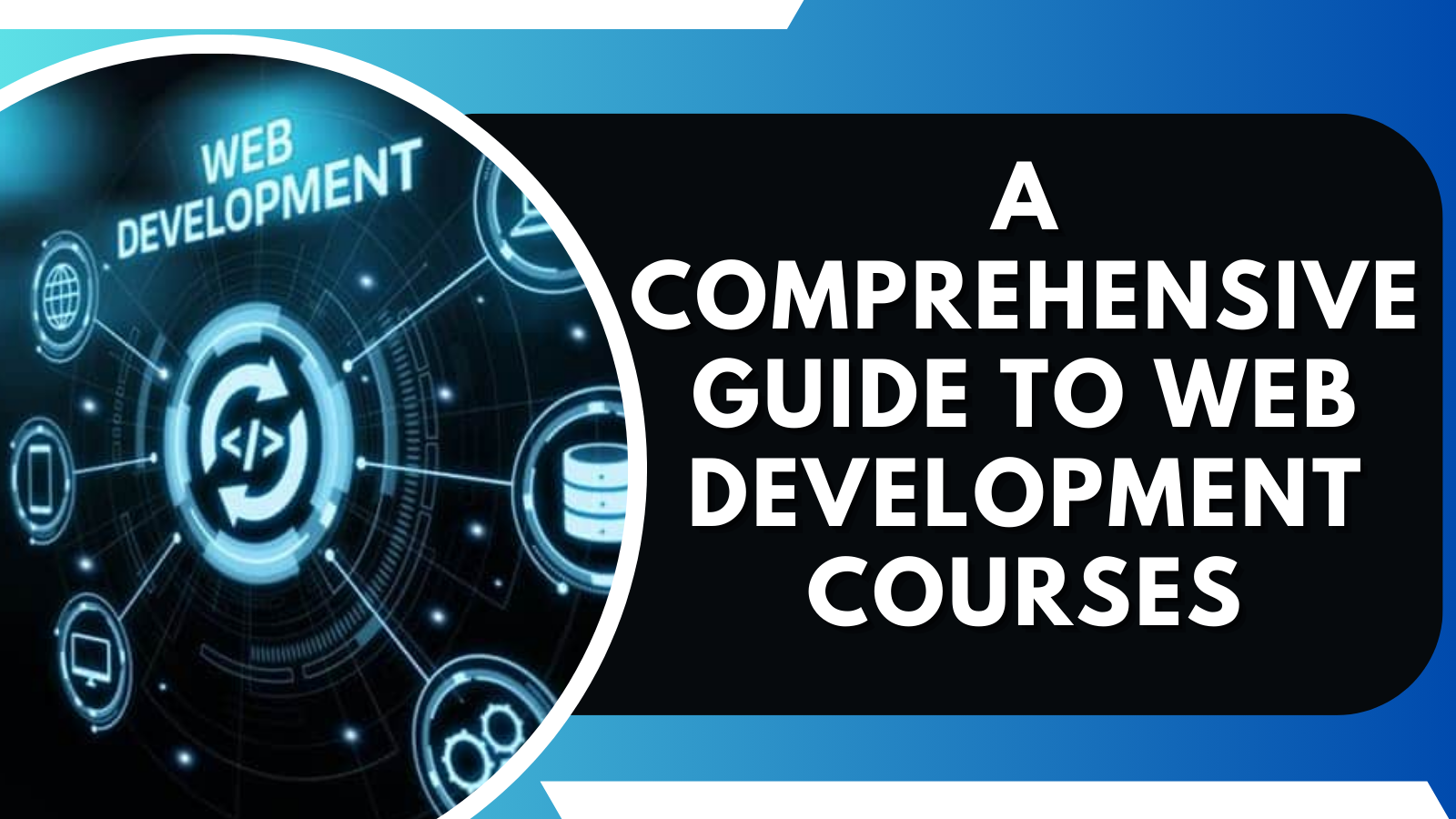 A Comprehensive Guide to Web Development Courses