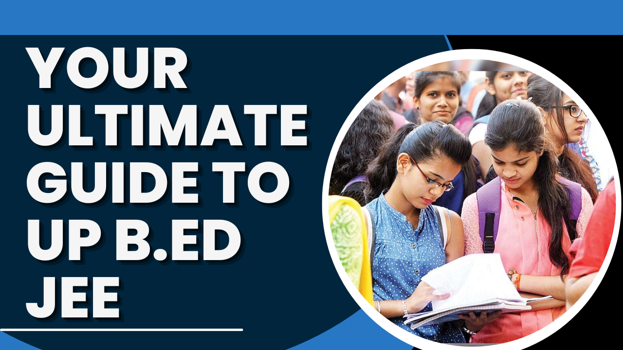 Your Ultimate Guide to UP B.Ed JEE