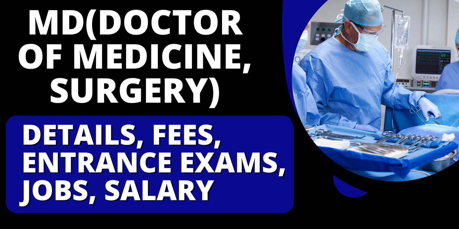 MD(Doctor of Medicine, Surgery): Details, Fees, Entrance Exams, Jobs, Salary